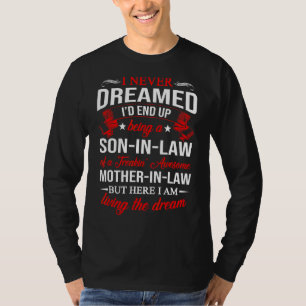 Mens I Never Dreamed I'd End Up Being A Son In Law T-Shirt
