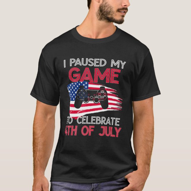 Mens I Paused My Game To Celebrate 4th Of July Ame T-Shirt (Front)