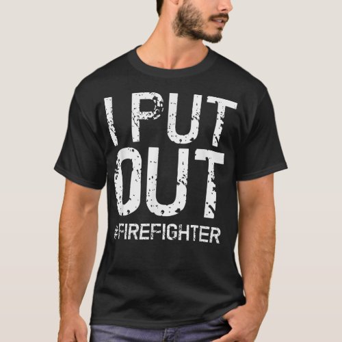 Mens I Put Out Firefighter Shirt Funny Firemen Gif