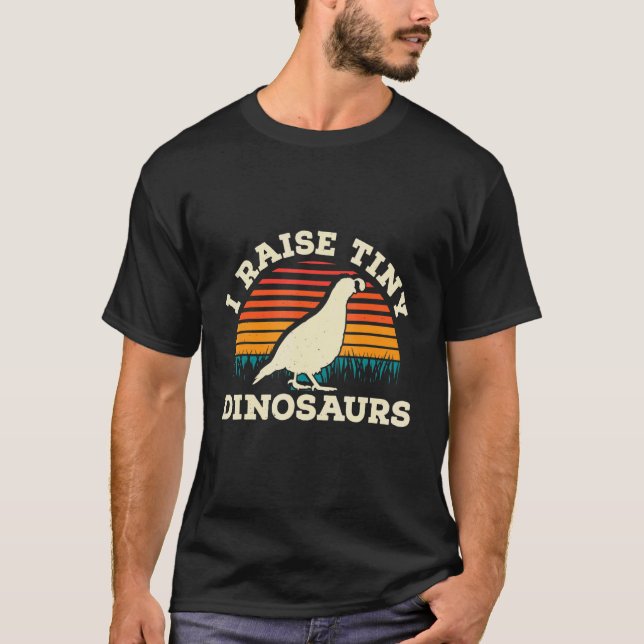 Mens I Raise Tiny Dinosaurs Quail Owner Quail Bree T-Shirt (Front)