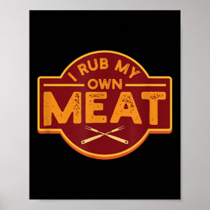 Mens I Rub My Own Meat - Funny Bbq Grilling Tee Gi Poster