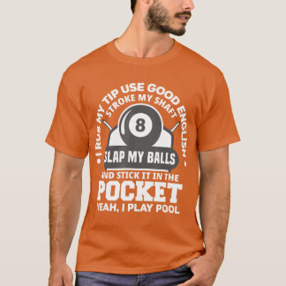 Mens I Rub My Tip I Play Pool Funny Pool Billiard  T-Shirt