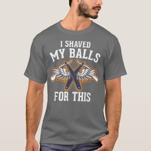 Mens I Shaved My Balls For This Bachelor Party Gro T_Shirt
