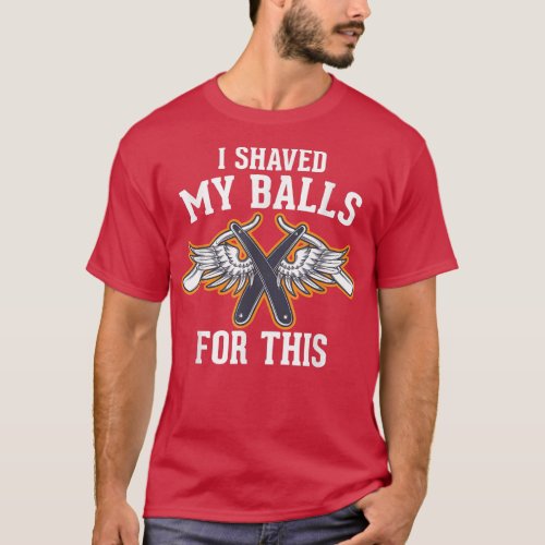 Mens I Shaved My Balls For This Bachelor Party Gro T_Shirt