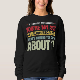 Mens I Smile Because You're My Son Dad Son Sweatshirt