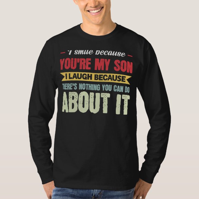 Mens I Smile Because You're My Son Dad Son T-Shirt (Front)