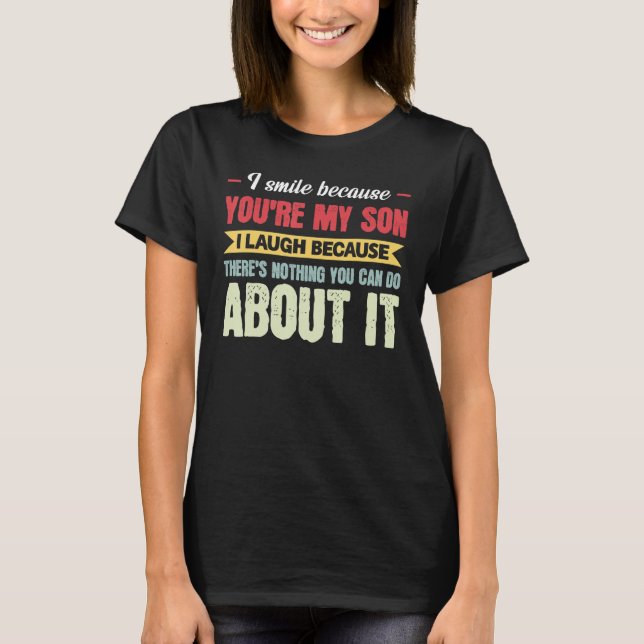 Mens I Smile Because You're My Son Dad Son T-Shirt (Front)