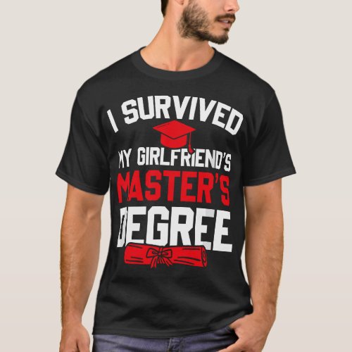 Mens I Survived My Girlfriends Masters Degree F T_Shirt