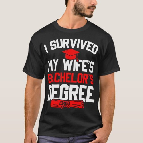 Mens I Survived My Wifes Bachelors Degree Funny T_Shirt