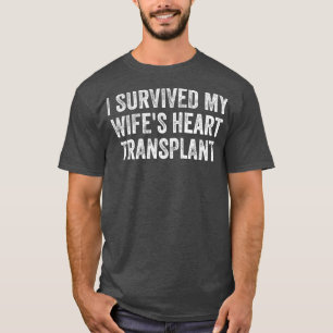 Mens I Survived My Wifes Heart Transplant Organ T-Shirt