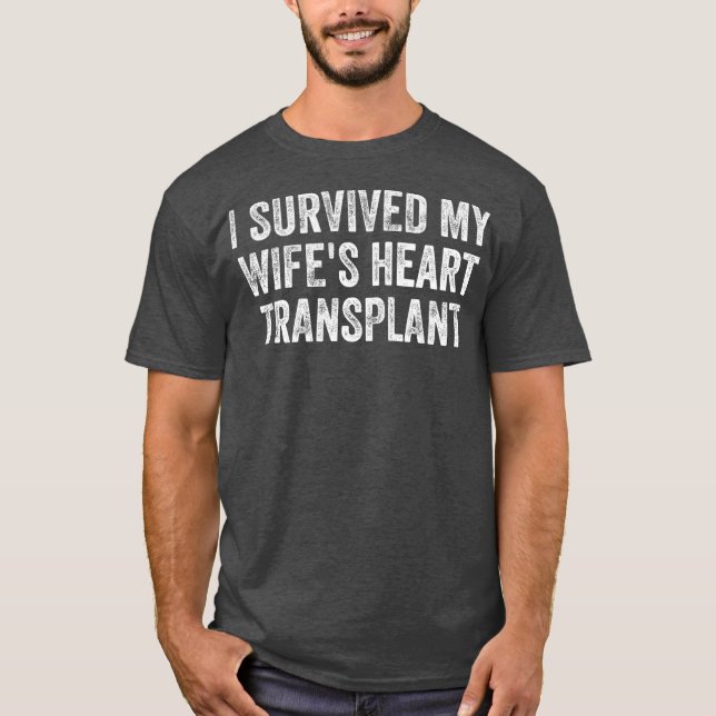 Mens I Survived My Wifes Heart Transplant  Organ T-Shirt (Front)