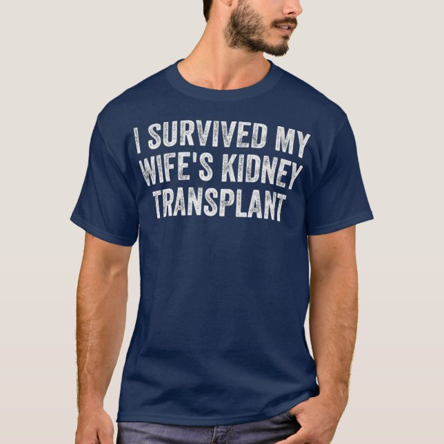 Mens I Survived My Wifes Kidney Transplant T-Shirt (Front)