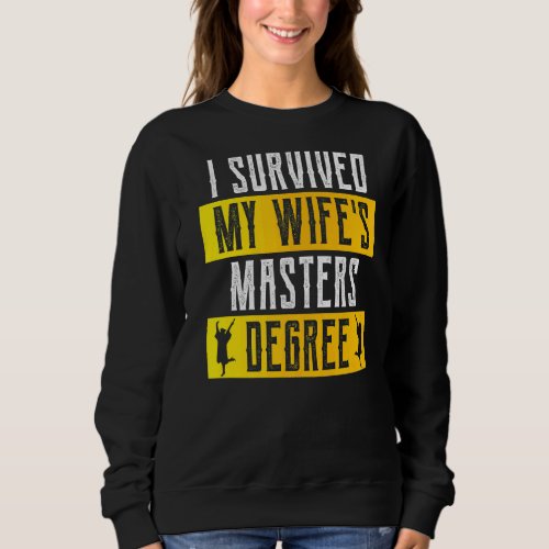 Mens I Survived My Wifes Masters Graduation Degre Sweatshirt