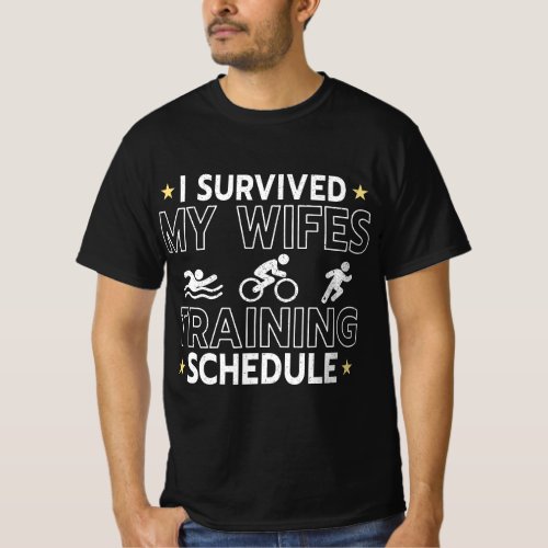 Mens I Survived my Wifes Triathlon Training Schedu T_Shirt