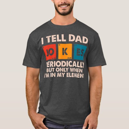 Mens I Tell Dad Jokes Periodically Fathers day T_Shirt