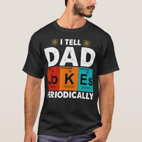 Mens I Tell Dad Jokes Periodically Fathers day t T_Shirt