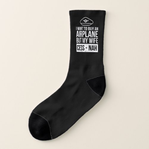 Mens I Want To Buy An Airplane But My Wife CessNah Socks
