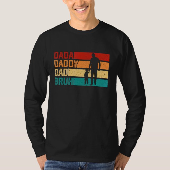 Mens I went from Dada to Daddy to Dad to Bruh  Fat T-Shirt (Front)