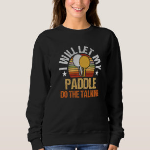 Mens I Will Let My Paddle Do The Talking Table Ten Sweatshirt