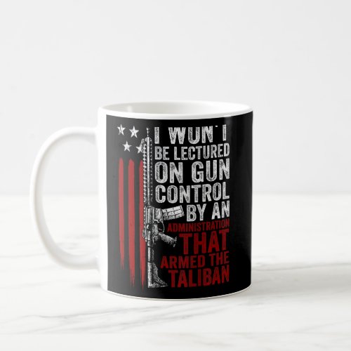 Mens I Wont Be Lectured On Gun Control By An Admi Coffee Mug