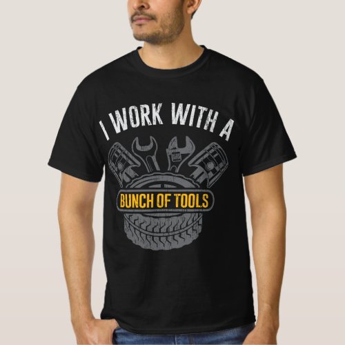 Mens I Work With A Bunch Of Tools Funny Mechanic G T_Shirt