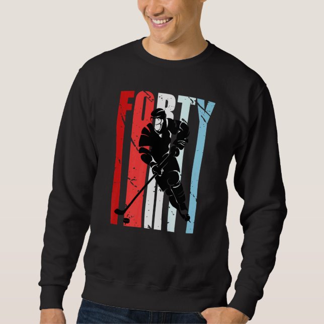 Mens Ice Hockey 40th Birthday Player Motivational  Sweatshirt (Front)