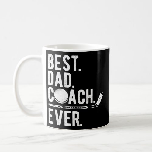 Mens Ice Hockey Best Dad Coach Ever Daddy Coffee Mug