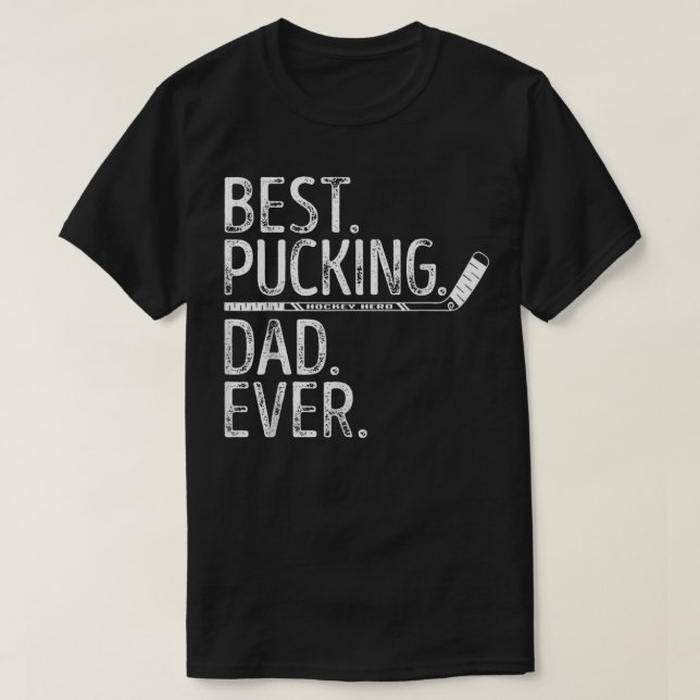 Mens Ice Hockey Best Pucking Dad Ever Daddy Coach  T-Shirt (Design Front)