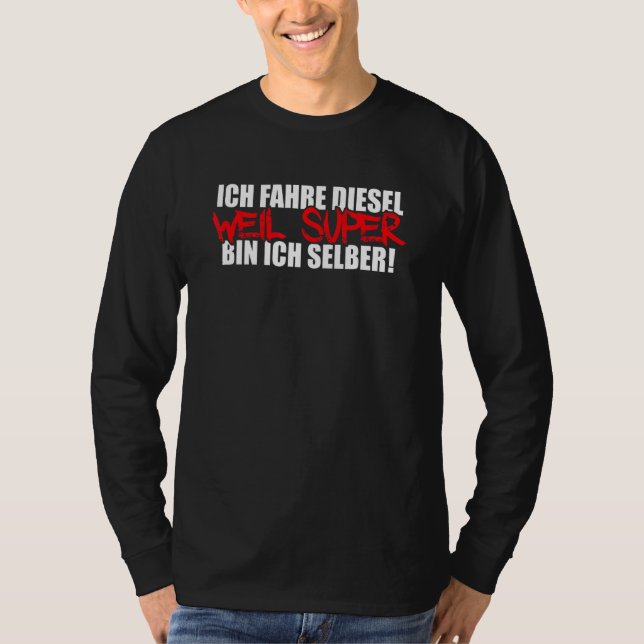 Mens Ich Fahre Diesel Weil Super Bin Ich Selbst Au T-Shirt (Front)