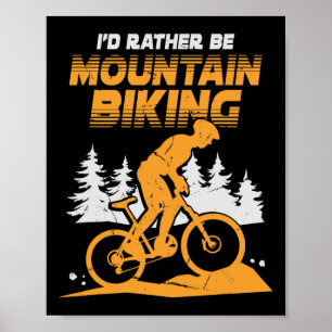 Mens I'd Rather Be Mountain Biking Poster