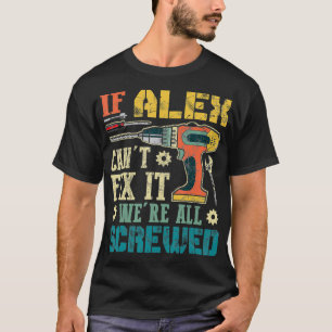Mens If Ale Can't Fi it We're All Screwed Funny Fa T-Shirt