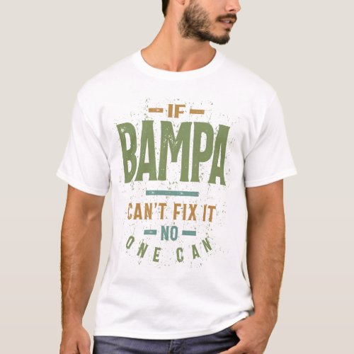 Mens If Bampa Cant Fix It  Dad and Grandpa T_Shirt