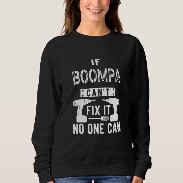 Mens If Boompa Can't Fix It Special Grandfather Gr Sweatshirt (Front)