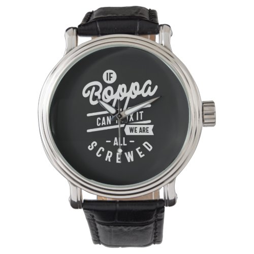 Mens If Boppa Cant Fix It Fathers Day Gift Watch