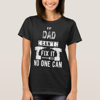 Mens If Dad Can't Fix It No One Can Father 1 T-Shirt