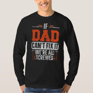 Mens If Dad Can't Fix It We're All Screwed Artisan T-Shirt