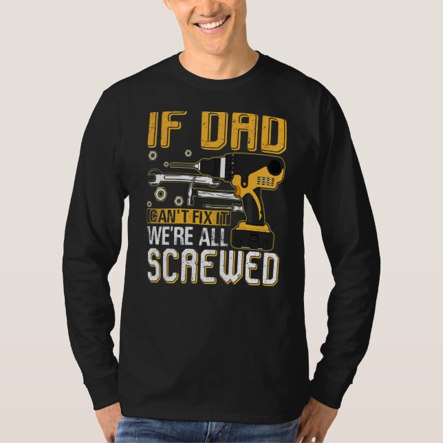 Mens If Dad Can't Fix It We're All Screwed Dad Fat T-Shirt (Front)
