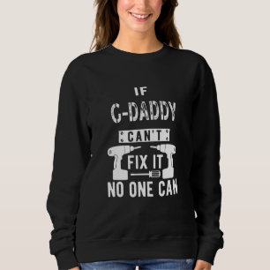 Mens If G Daddy Can't Fix It Special Grandfather G Sweatshirt