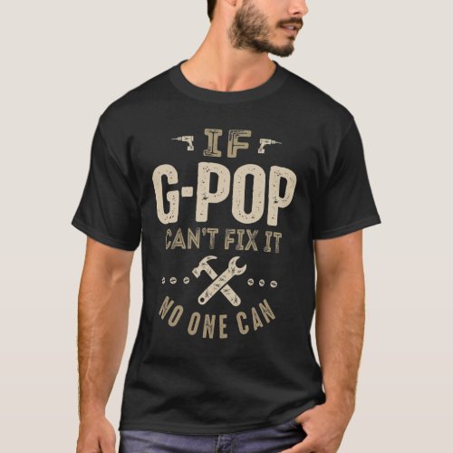 Mens If G_Pop Cant Fix It Funny DadGrandpa T_Shirt