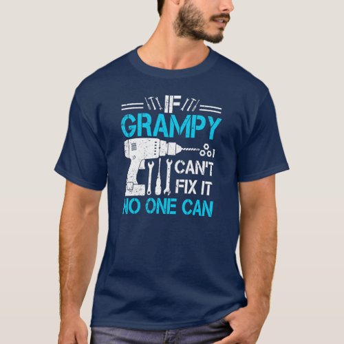 Mens If Grampy Cant Fix It No One Can Grandpa T_Shirt