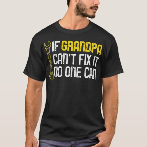 Mens If Grandpa Cant Fix It No One Can Tee Christm