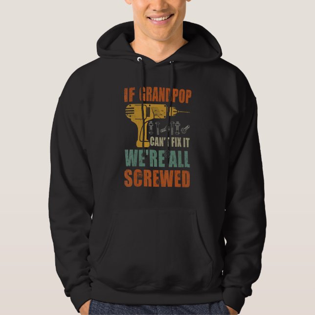 Mens If Grandpop Can't Fix It We're All Screwed  F Hoodie (Front)
