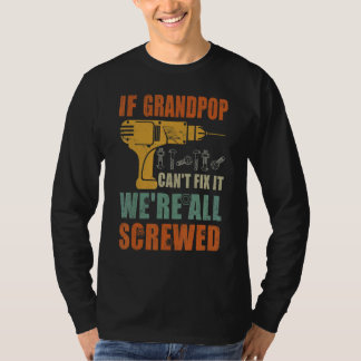 Mens If Grandpop Can't Fix It We're All Screwed  F T-Shirt