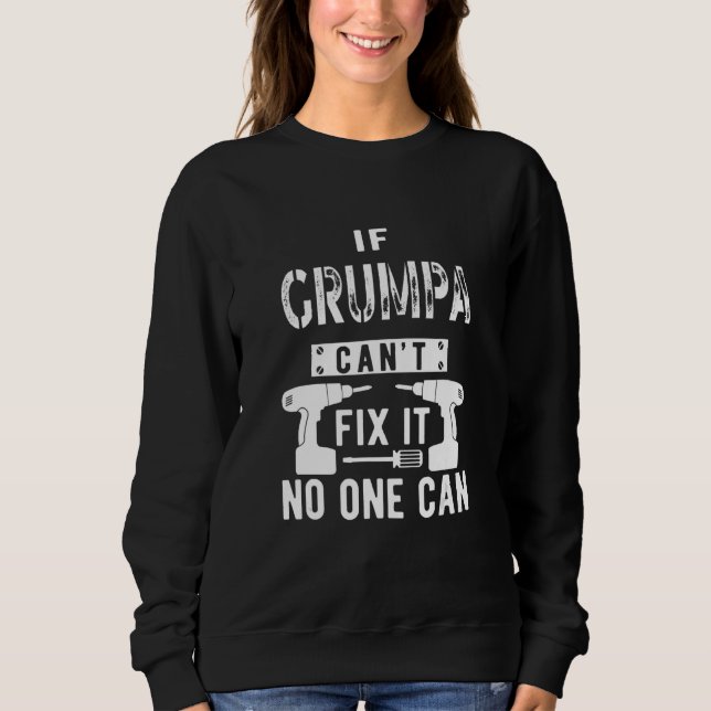Mens If Grumpa Can't Fix It No One Can Grandpa Sweatshirt (Front)