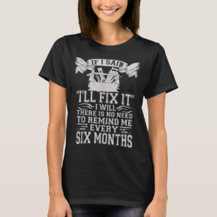 Mens IF I SAID I'LL FIX IT I WILL FUNNY HANDYMAN M T-Shirt