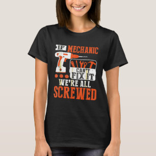 Mens If Mechanic Cant Fix It Were All Screwed Vint T-Shirt