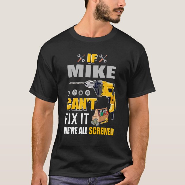 Mens If Mike Can T Fix It Handyman Repair Man 1 T-Shirt (Front)