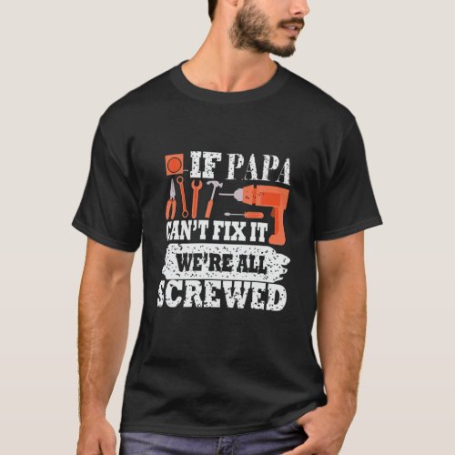 Mens If Name Cant Fix It We Are All Screwed T_Shirt