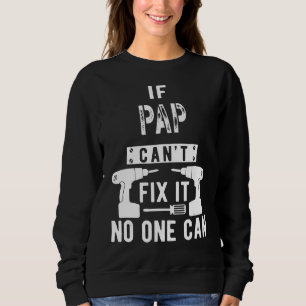 Mens If Pap Can't Fix It No One Can Grandpa Fathe Sweatshirt