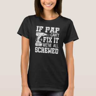 Mens If Pap Can't Fix it We're All Screwed Father T-Shirt